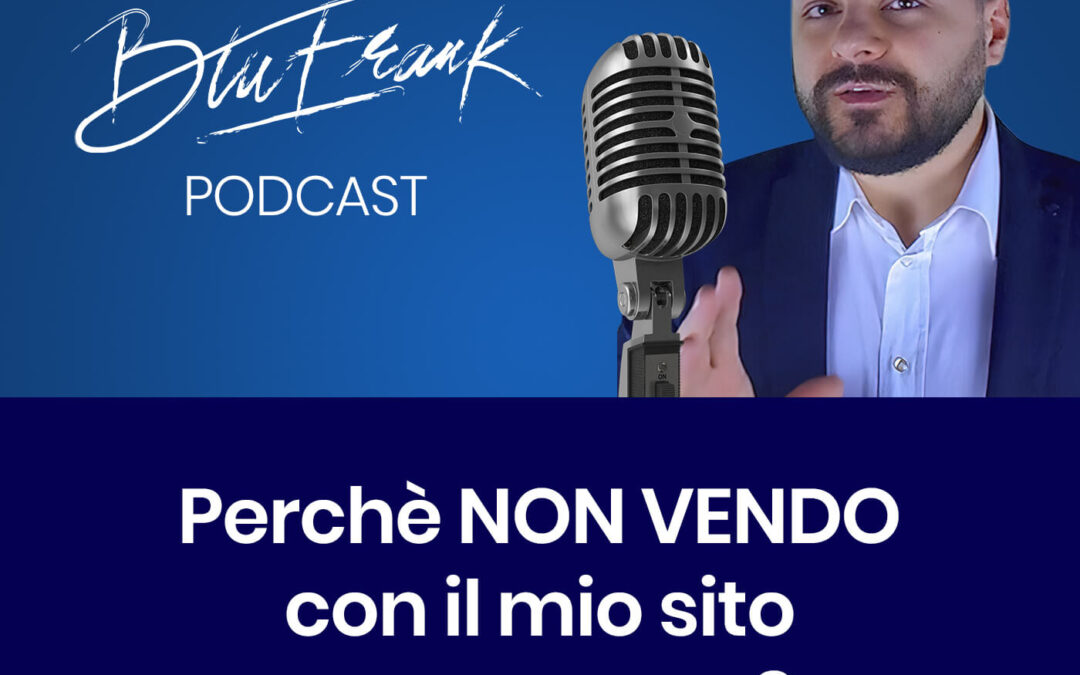 Blu Podcast Puntata 9 – Perché il mio ecommerce non vende?