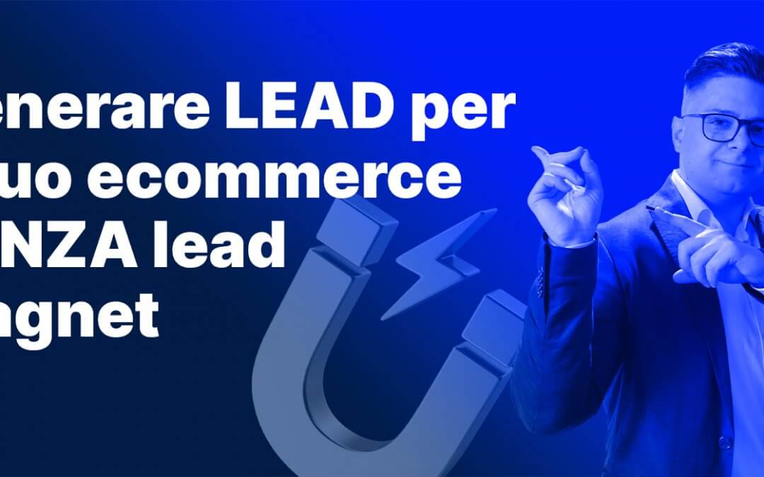 Genera lead per il tuo ecommerce senza lead magnet